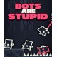 Bots Are Stupid (Steam)