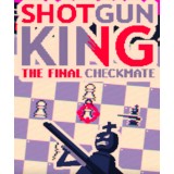 Shotgun King: The Final Checkmate