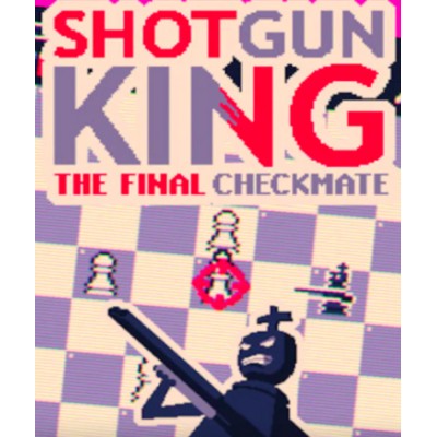 Shotgun King: The Final Checkmate
