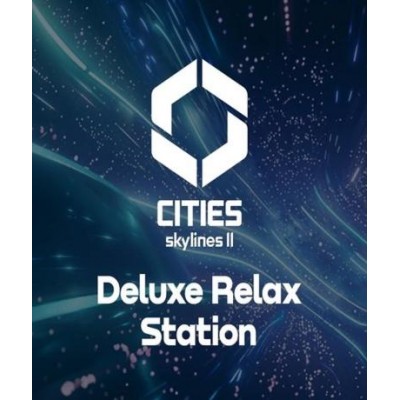 Cities: Skylines II - Deluxe Relax Station (DLC) (Steam)