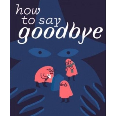 How to Say Goodbye (Steam)