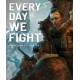 Every Day We Fight (Steam)