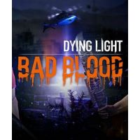 Dying Light - Bad Blood - Platforma Steam cd key